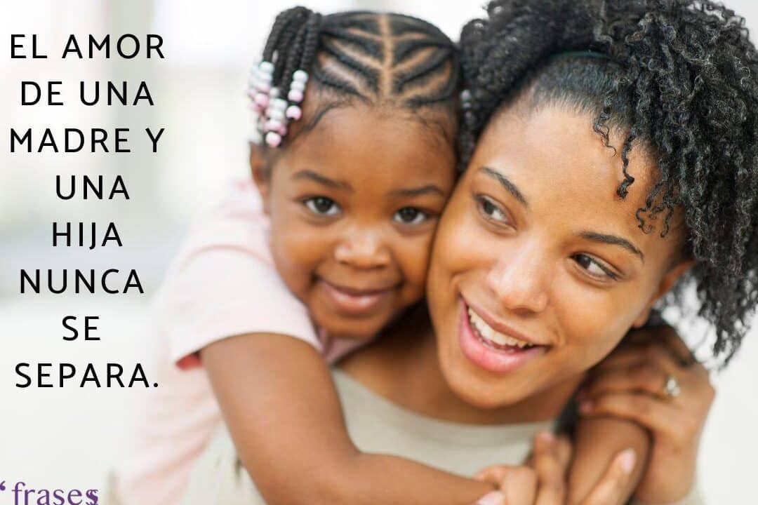 46 frases cortas para fortalecer el lazo entre mama e hija descubre las mas inspiradoras