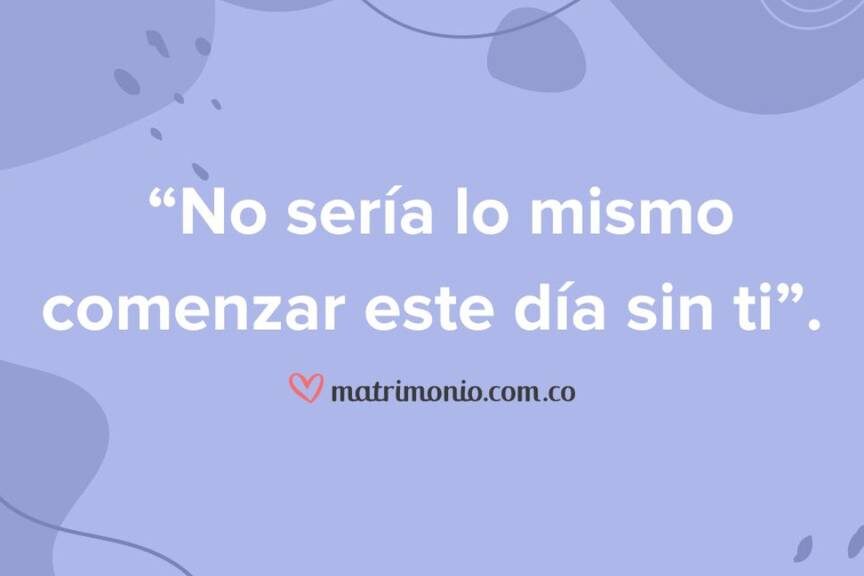 45 Frases De Buenos Días Para Conquistar El Corazón De Una Mujer Difícil 