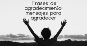 32 frases de agradecimiento a dios: Expresa tu gratitud con estas inspiradoras palabras