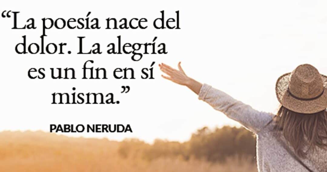 32 frases de motivacion de pablo neruda que inspiran y transforman tu vida