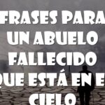 48 frases conmovedoras para honrar la memoria de un abuelo difunto