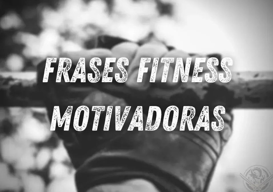 43 frases motivadoras para potenciar tu ejercicio y alcanzar tus metas fitness