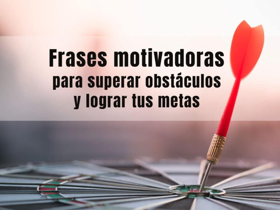 44 inspiradoras frases para alcanzar tus metas y superar obstaculos